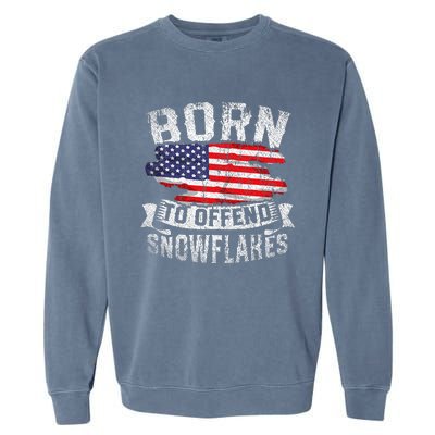 Born To Offend Snowflakes Us Flag Funny American Republican Garment-Dyed Sweatshirt