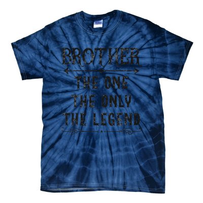 Brother The One The Only The Legend Father's Day Brother Tie-Dye T-Shirt