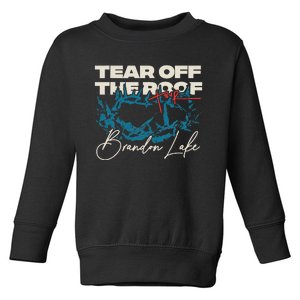 Brandon Tear Off The Roof Merch Lake Totr Toddler Sweatshirt