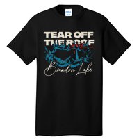 Brandon Tear Off The Roof Merch Lake Totf Tall T-Shirt