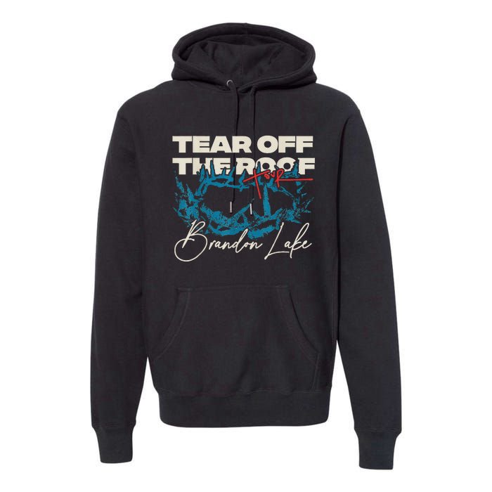 Brandon Tear Off The Roof Merch Lake Totf Premium Hoodie