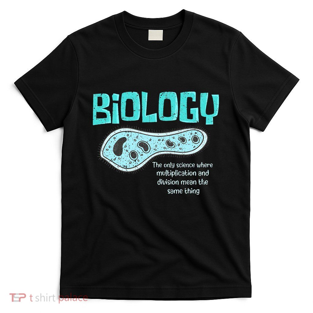 Biology The Only Science Cells Biologist Pun Funny Biology T-Shirt