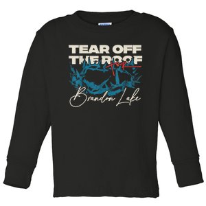 Brandon Tear Off The Roof Merch Lake Totf Gift Toddler Long Sleeve Shirt