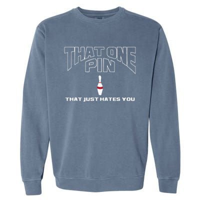 Bowling That One Pin That Just Hates You Funny Bowler Garment-Dyed Sweatshirt