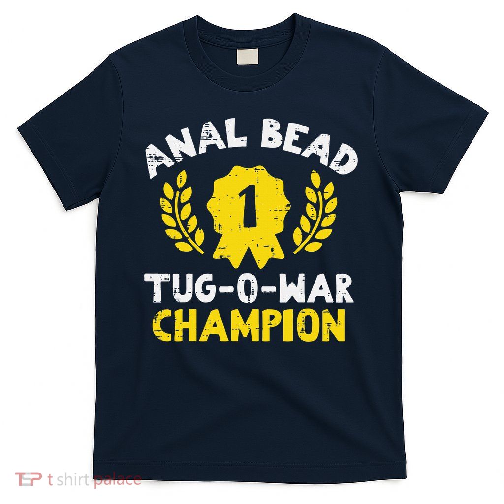 Bead Tug O War Champion Funny Saying T-Shirt
