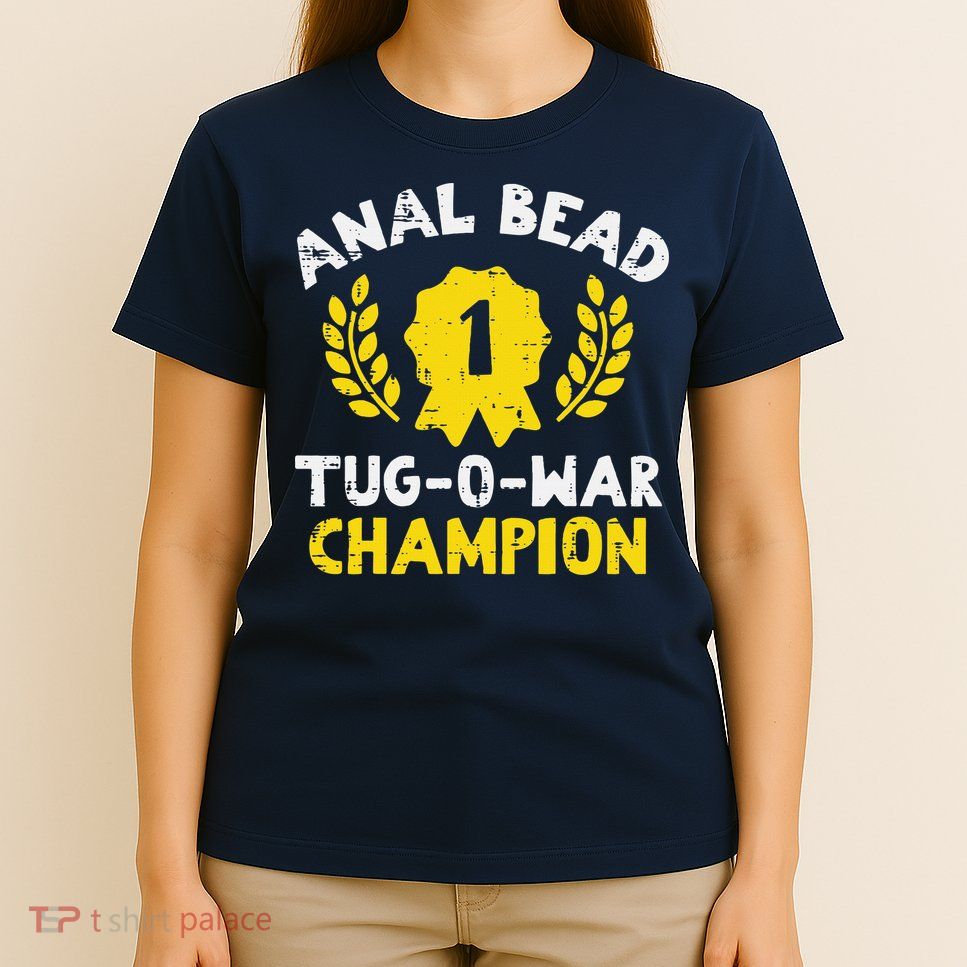 Bead Tug O War Champion Funny Saying T-Shirt