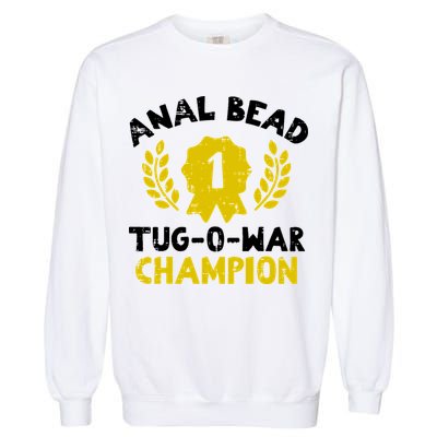 Bead Tug O War Champion Funny Saying Garment-Dyed Sweatshirt