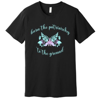 Burn The Patriarchy To The Round Premium T-Shirt