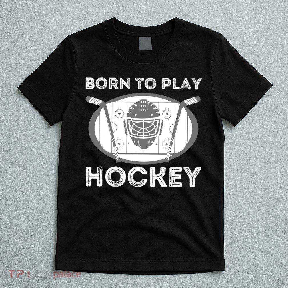 Born To Play Hockey T-Shirt