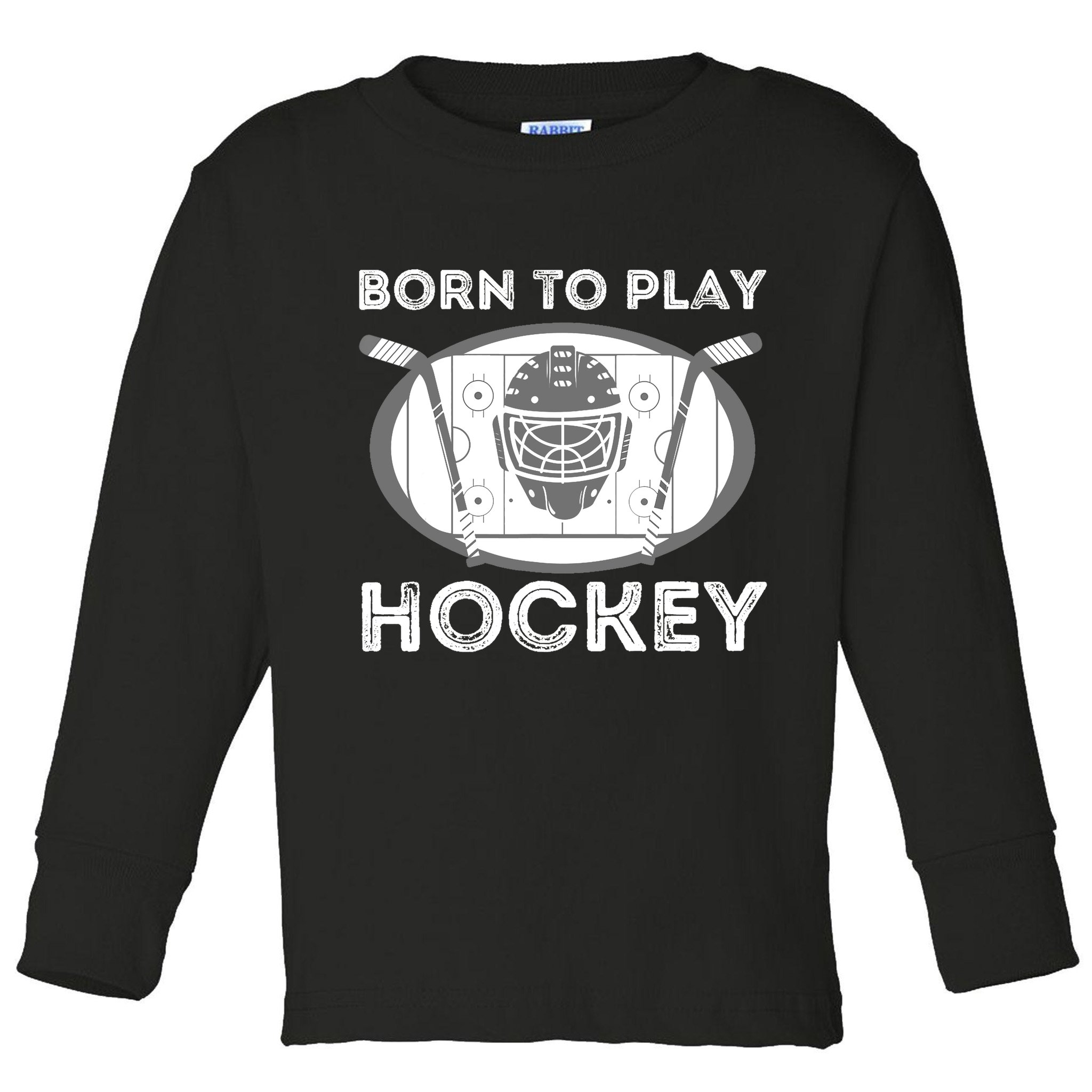 Born To Play Hockey Toddler Long Sleeve Shirt