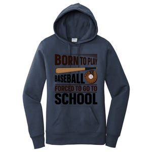 Born To Play Baseball Forced To Go To School Baseball Gift Women's Pullover Hoodie