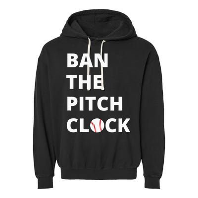 Ban The Pitch Clock In Baseball Show Your Support Garment-Dyed Fleece Hoodie