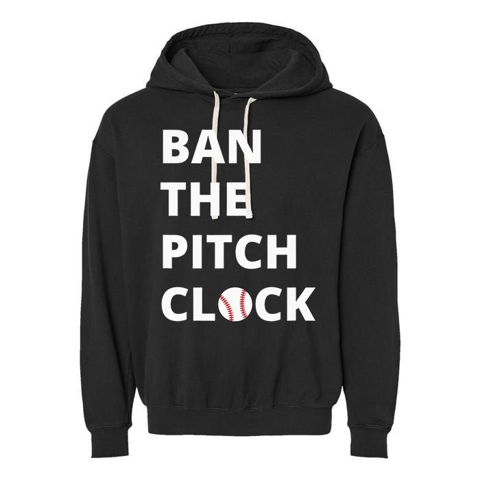 Ban The Pitch Clock In Baseball Show Your Support Garment-Dyed Fleece Hoodie