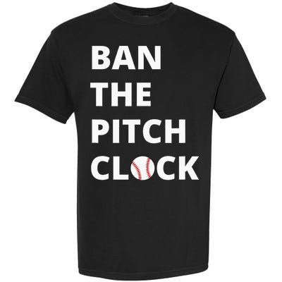 Ban The Pitch Clock In Baseball Show Your Support Garment-Dyed Heavyweight T-Shirt