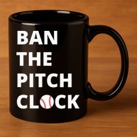 Ban The Pitch Clock In Baseball Show Your Support 11oz C Handle Ceramic Mug