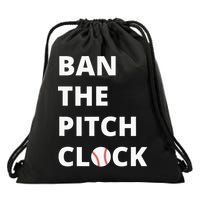 Ban The Pitch Clock In Baseball Show Your Support Drawstring Bag