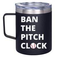Ban The Pitch Clock In Baseball Show Your Support 12oz Stainless Steel Coffee Mug