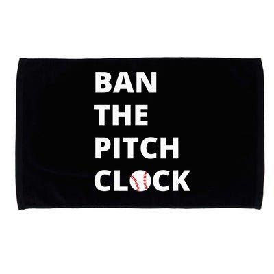 Ban The Pitch Clock In Baseball Show Your Support Microfiber Hand Towel