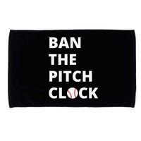 Ban The Pitch Clock In Baseball Show Your Support Microfiber Hand Towel
