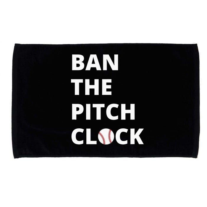 Ban The Pitch Clock In Baseball Show Your Support Microfiber Hand Towel
