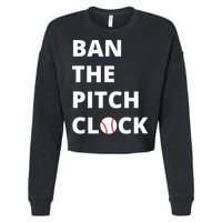 Ban The Pitch Clock In Baseball Show Your Support Cropped Pullover Crew