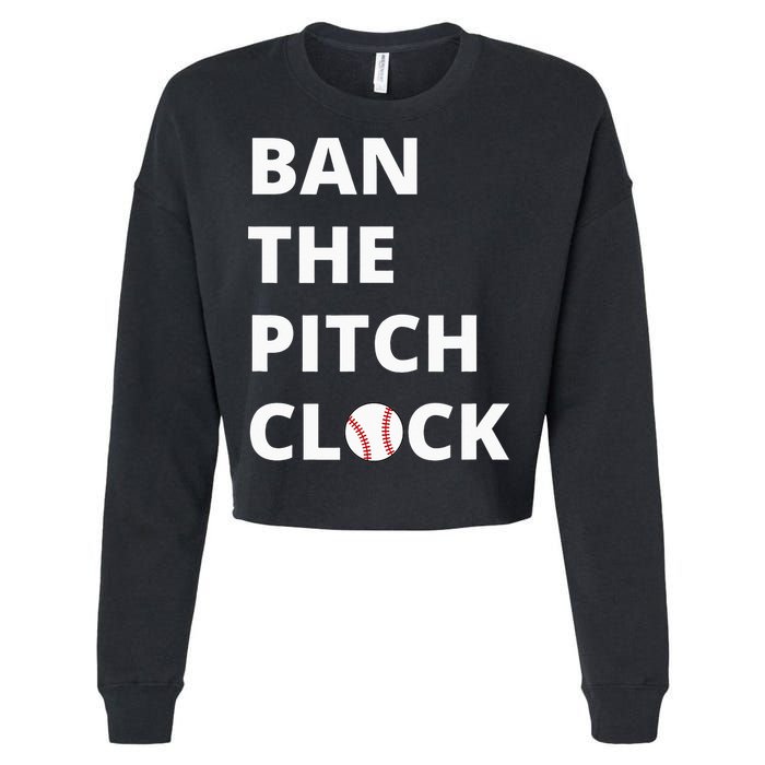 Ban The Pitch Clock In Baseball Show Your Support Cropped Pullover Crew
