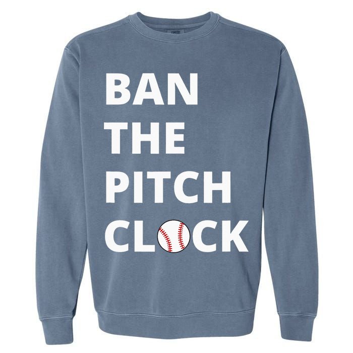 Ban The Pitch Clock In Baseball Show Your Support Garment-Dyed Sweatshirt