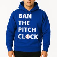 Ban The Pitch Clock In Baseball Show Your Support Hoodie