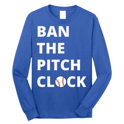 Ban The Pitch Clock In Baseball Show Your Support Long Sleeve Shirt