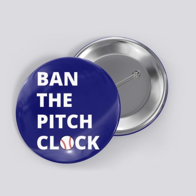 Ban The Pitch Clock In Baseball Show Your Support Button