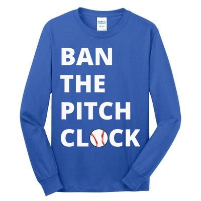 Ban The Pitch Clock In Baseball Show Your Support Tall Long Sleeve T-Shirt