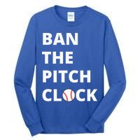 Ban The Pitch Clock In Baseball Show Your Support Tall Long Sleeve T-Shirt
