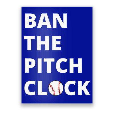 Ban The Pitch Clock In Baseball Show Your Support Poster