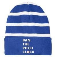 Ban The Pitch Clock In Baseball Show Your Support Striped Beanie with Solid Band