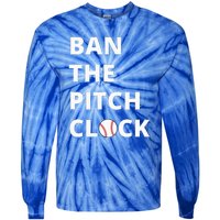 Ban The Pitch Clock In Baseball Show Your Support Tie-Dye Long Sleeve Shirt