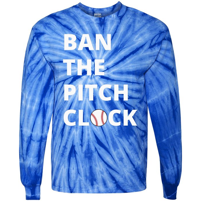 Ban The Pitch Clock In Baseball Show Your Support Tie-Dye Long Sleeve Shirt