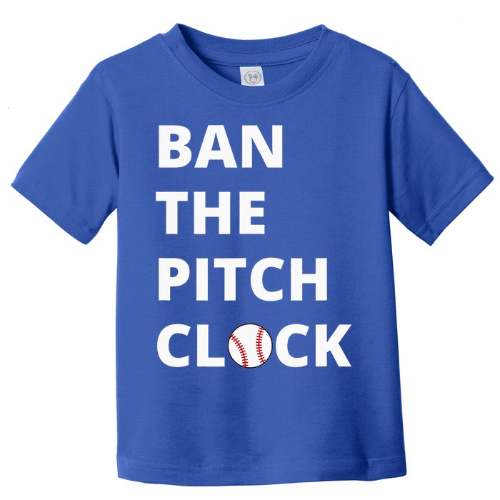 Ban The Pitch Clock In Baseball Show Your Support Toddler T-Shirt