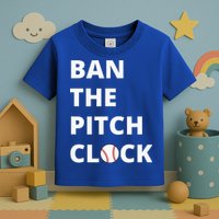 Ban The Pitch Clock In Baseball Show Your Support Toddler T-Shirt
