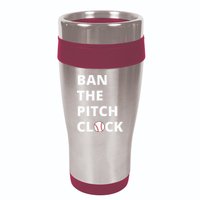Ban The Pitch Clock In Baseball Show Your Support 16oz Travel Tumbler