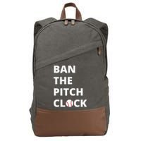 Ban The Pitch Clock In Baseball Show Your Support Cotton Canvas Backpack