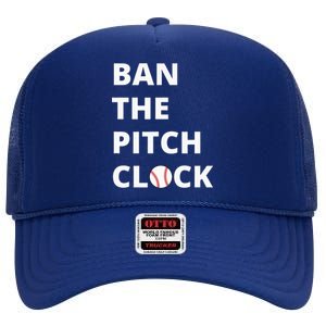 Ban The Pitch Clock In Baseball Show Your Support High Crown Mesh Back Trucker Hat