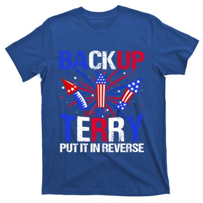 Backup Terry Put It In Reverse Funny 4th Of July Patriotic Gift T-Shirt