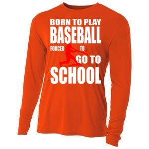 Born To Play Baseball Forced To Go To School Gift Cool Gift Cooling Performance Long Sleeve Crew