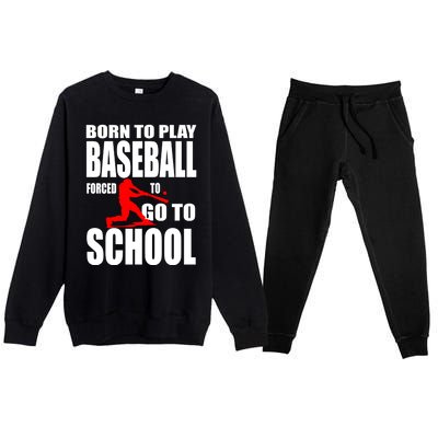 Born To Play Baseball Forced To Go To School Gift Cool Gift Premium Crewneck Sweatsuit Set