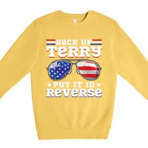 Backup Terry Put It In Reverse Funny 4th Of July Patriotic Funny Gift Premium Crewneck Sweatshirt