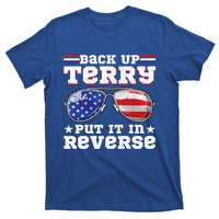 Backup Terry Put It In Reverse Funny 4th Of July Patriotic Funny Gift T-Shirt