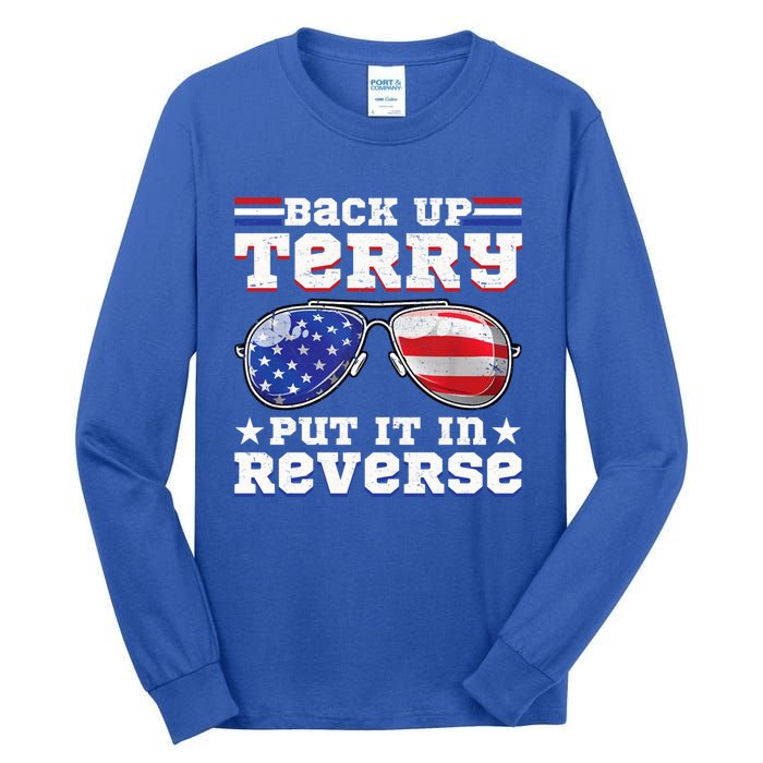 Backup Terry Put It In Reverse Funny 4th Of July Patriotic Funny Gift Tall Long Sleeve T-Shirt