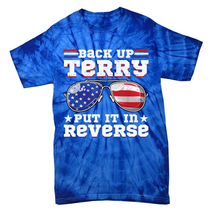 Backup Terry Put It In Reverse Funny 4th Of July Patriotic Funny Gift Tie-Dye T-Shirt