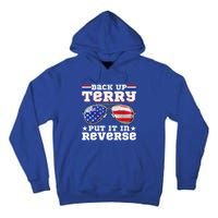 Backup Terry Put It In Reverse Funny 4th Of July Patriotic Funny Gift Tall Hoodie