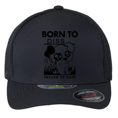 Born To Piss Forced To Cum Funny Dog Flexfit Unipanel Trucker Cap